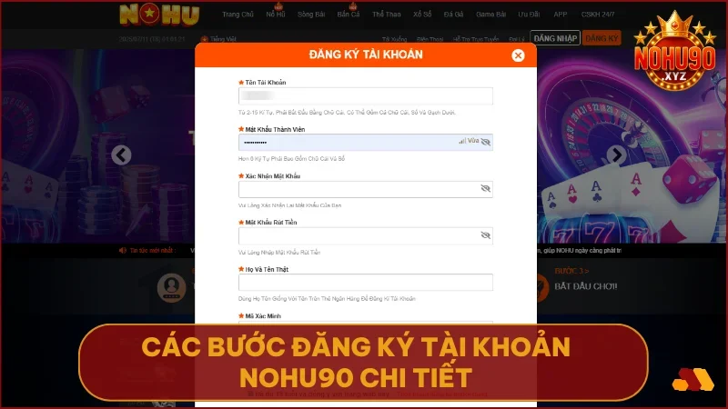Hướng dẫn đăng ký NOHU90 - Tạo tài khoản nhanh & nhận thưởng 3 Thực hiện từng bước đăng ký nohu90 theo hướng dẫn để tạo tài khoản nhanh chóng