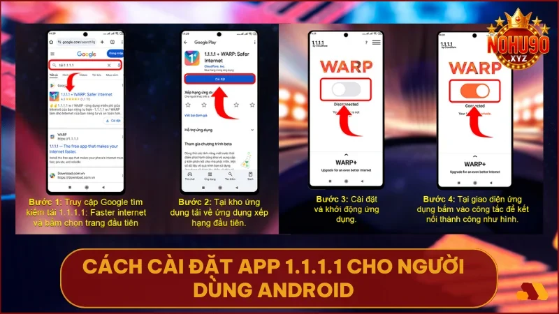 Tải app 1.1.1.1 từ CH Play và kích hoạt kết nối chỉ trong vài giây