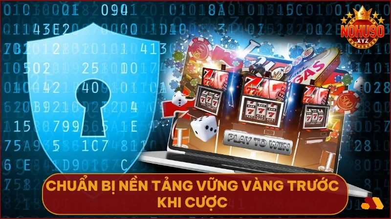 Trang bị kiến thức và tư duy trước khi bắt đầu là bước khởi đầu vững chắc cho mọi người chơi tại NOHU90