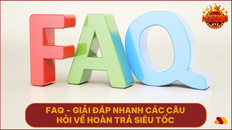 Tổng hợp các câu hỏi thường gặp để bạn không bỏ lỡ phần thưởng hoàn trả