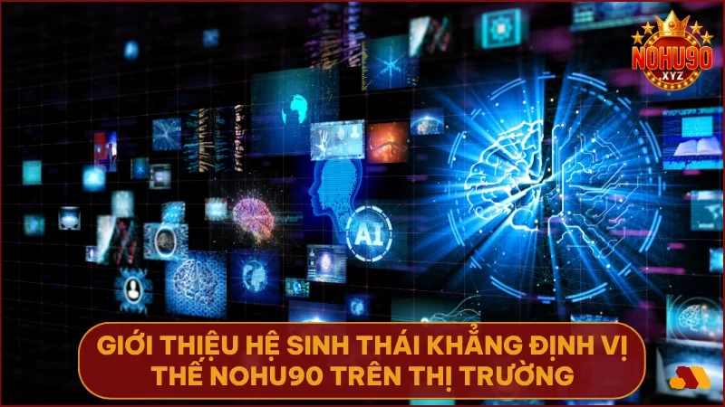 Giới thiệu hệ sinh thái cá cược đa dạng tại nohu90 com