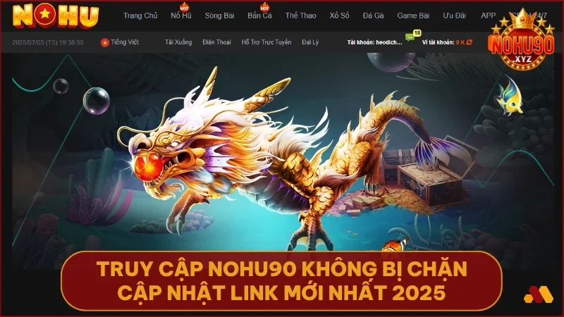 Link vào NOHU90 luôn được cập nhật để đảm bảo truy cập không gián đoạn