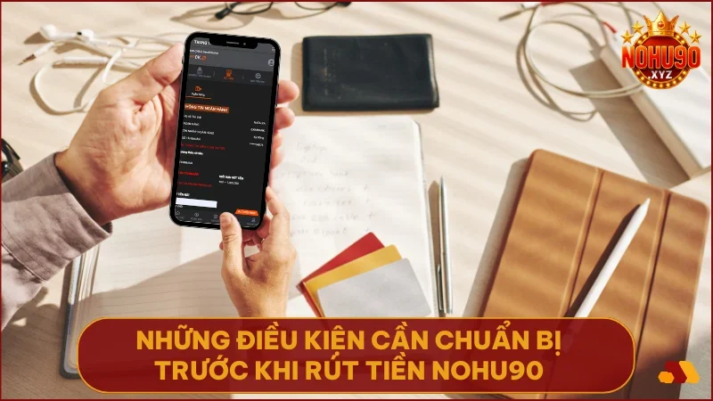Hướng dẫn rút tiền NOHU90 chi tiết và an toàn nhất 2025 2 Đảm bảo tài khoản và thông tin ngân hàng khớp trước khi rút