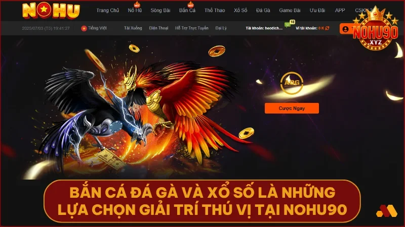 Bắn cá đá gà và xổ số là những lựa chọn giải trí thú vị tại NOHU90