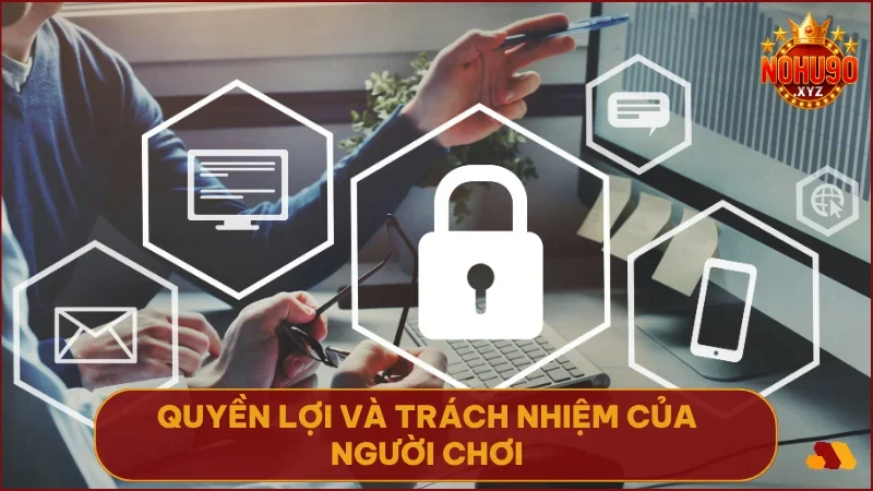 Người chơi chủ động bảo vệ tài khoản và hiểu rõ quyền được bảo mật