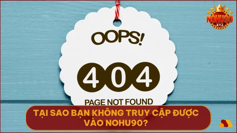 Một số nhà mạng có thể tạm thời chặn truy cập vào website NOHU90