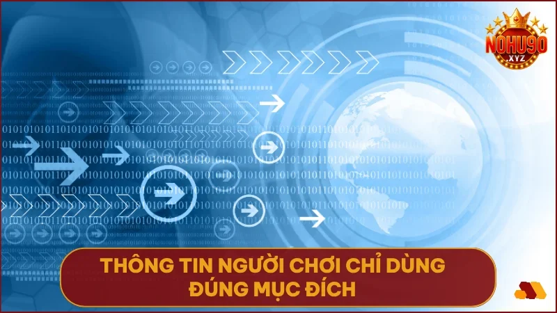 Thông tin người chơi chỉ dùng đúng mục đích và không chia sẻ bên ngoài