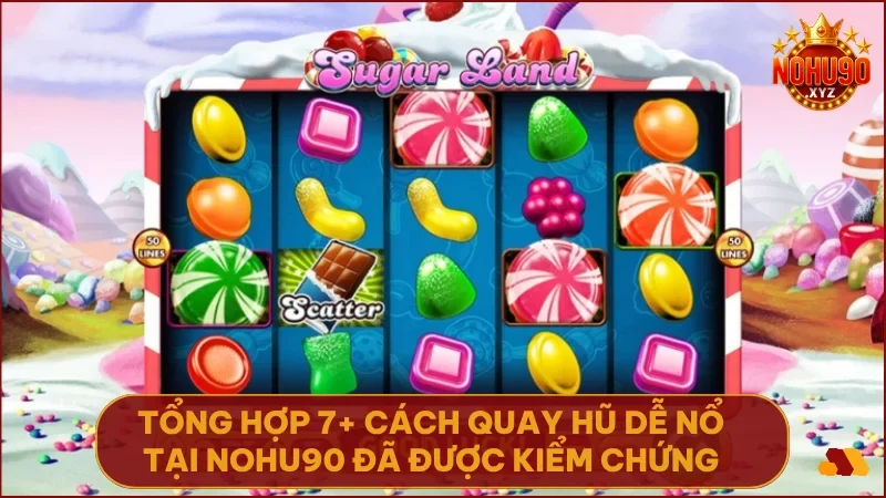 Áp dụng đúng chiến thuật quay hũ giúp bạn tăng xác suất trúng lớn tại NOHU90