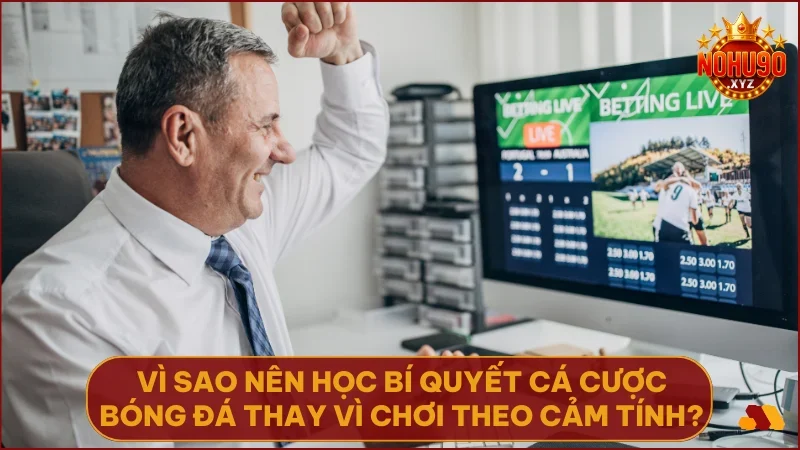 Học bí quyết cá cược bóng đá sẽ giúp bạn kiểm soát cược và tối ưu hiệu quả lâu dài